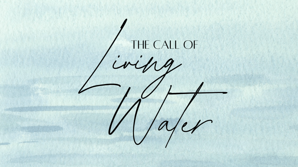*Preview* of “The Call of Living&nbsp;Water”